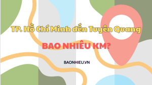 Khoảng cách đi từ TP. Hồ Chí Minh đến Tuyên Quang bao nhiêu km?