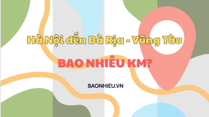 Khoảng cách đi từ Hà Nội đến Bà Rịa - Vũng Tàu bao nhiêu km?