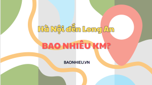 Khoảng cách đi từ Hà Nội đến Long An bao nhiêu km?