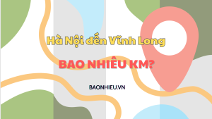 Khoảng cách đi từ Hà Nội đến Vĩnh Long bao nhiêu km?