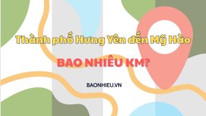Khoảng cách đi từ thành phố Hưng Yên đến Mỹ Hào và những điều cần biết